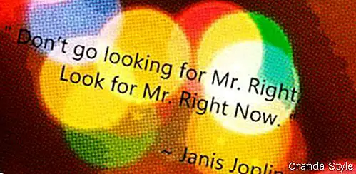 Suchen Sie nicht nach Mr Right. Suchen Sie nach Mr Right Now