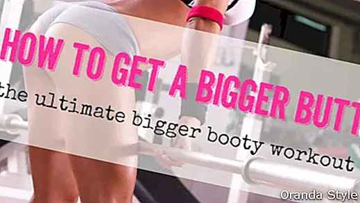 Как да получите по-голямо дупе: The Ultimate Bigger Booty Workout