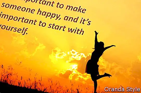 Adalah penting untuk membuat seseorang bahagia dan penting untuk memulakan dengan diri sendiri