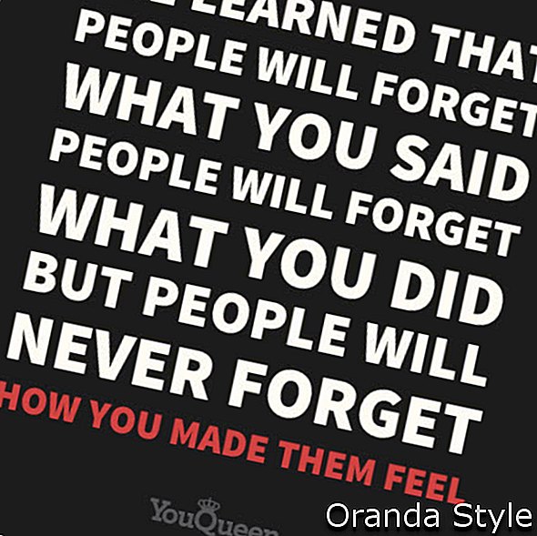 He aprendido que la gente olvidará lo que dijiste, olvidará lo que hiciste, pero nunca olvidará cómo los hiciste sentir.