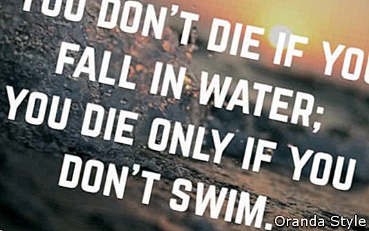 nezemřeš, pokud spadneš do vody zemřeš, jen když nebudeš plavat